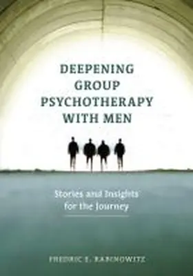 Rabinowitz |  Deepening Group Psychotherapy with Men: Stories and Insights for the Journey | Buch |  Sack Fachmedien