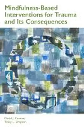 Kearney / Simpson |  Mindfulness-Based Interventions for Trauma and Its Consequences | Buch |  Sack Fachmedien