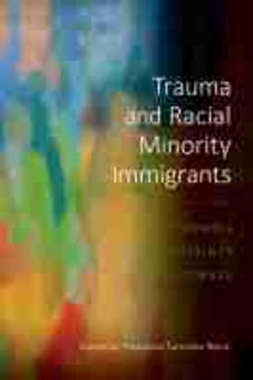 Tummala-Narra |  Trauma and Racial Minority Immigrants: Turmoil, Uncertainty, and Resistance | Buch |  Sack Fachmedien