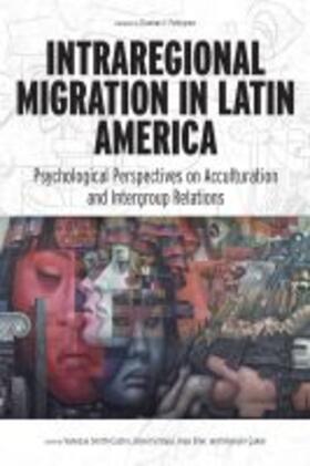 Smith-Castro / Sirlopú |  Intraregional Migration in Latin America: Psychological Perspectives on Acculturation and Intergroup Relations | Buch |  Sack Fachmedien