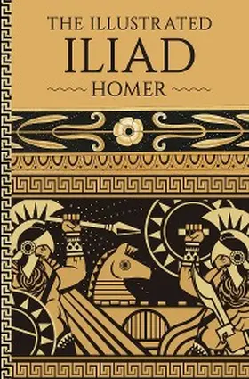 Homer |  The Illustrated Iliad | eBook | Sack Fachmedien