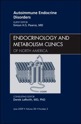 Pearce |  Autoimmune Endocrine Disorders, an Issue of Endocrinology and Metabolism Clinics of North America | Buch |  Sack Fachmedien