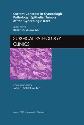 Soslow |  Current Concepts in Gynecologic Pathology: Epithelial Tumors of the Gynecologic Tract, an Issue of Surgical Pathology Clinics | Buch |  Sack Fachmedien