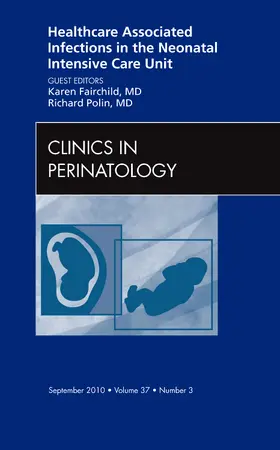 Fairchild / Polin |  Healthcare Associated Infections in the Neonatal Intensive Care Unit, an Issue of Clinics in Perinatology | Buch |  Sack Fachmedien