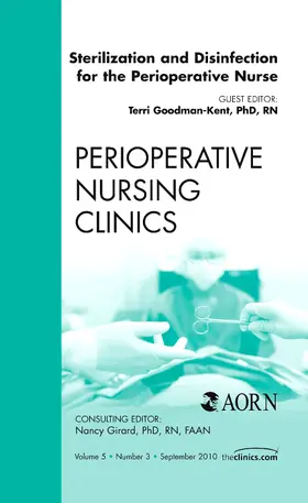 Goodman-Kent |  Sterilization and Disinfection for the Perioperative Nurse, an Issue of Perioperative Nursing Clinics | Buch |  Sack Fachmedien