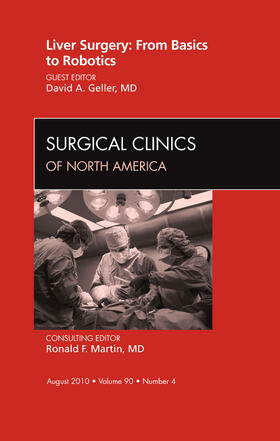 Geller |  Liver Surgery: From Basics to Robotics, An Issue of Surgical | Buch |  Sack Fachmedien