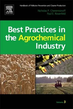 Cheremisinoff Consulting Engineer / Rosenfeld |  Handbook of Pollution Prevention and Cleaner Production Vol. 3: Best Practices in the Agrochemical Industry | eBook | Sack Fachmedien