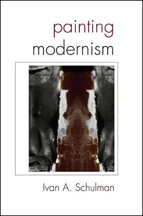 Schulman |  Painting Modernism | eBook | Sack Fachmedien
