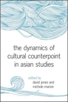 Jones / Marion |  The Dynamics of Cultural Counterpoint in Asian Studies | eBook | Sack Fachmedien