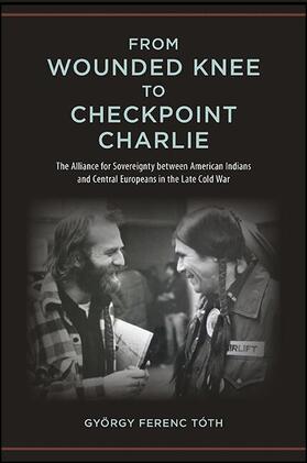 Tóth |  From Wounded Knee to Checkpoint Charlie | eBook | Sack Fachmedien