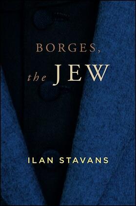Stavans |  Borges, the Jew | eBook | Sack Fachmedien