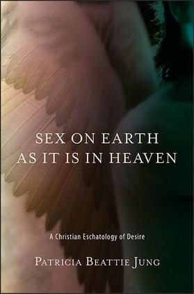 Jung |  Sex on Earth as It Is in Heaven | eBook | Sack Fachmedien