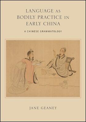 Geaney |  Language as Bodily Practice in Early China | eBook | Sack Fachmedien