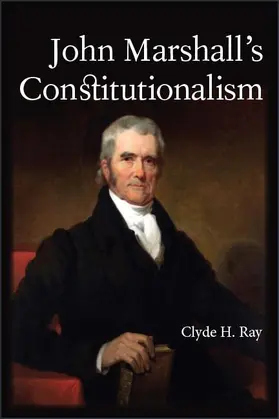 Ray |  John Marshall's Constitutionalism | eBook | Sack Fachmedien