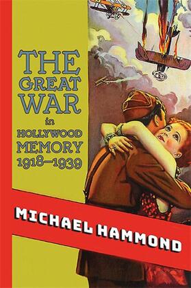 Hammond |  The Great War in Hollywood Memory, 1918-1939 | eBook | Sack Fachmedien