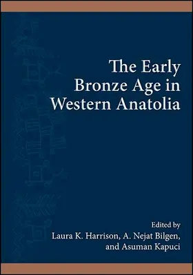 Harrison / Bilgen / Kapuci |  The Early Bronze Age in Western Anatolia | eBook | Sack Fachmedien