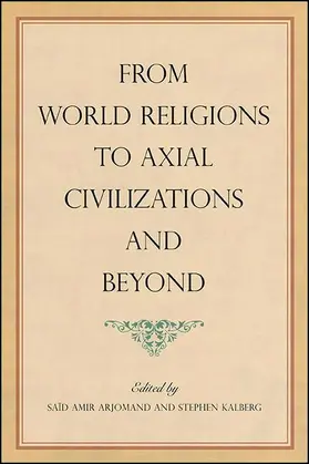 Arjomand / Kalberg |  From World Religions to Axial Civilizations and Beyond | eBook | Sack Fachmedien