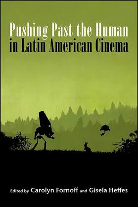 Fornoff / Heffes |  Pushing Past the Human in Latin American Cinema | eBook | Sack Fachmedien