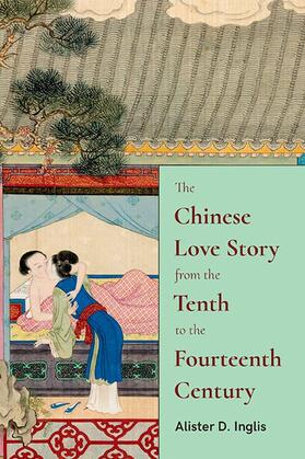 Inglis |  The Chinese Love Story from the Tenth to the Fourteenth Century | eBook | Sack Fachmedien