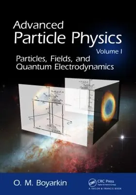 Boyarkin |  Advanced Particle Physics Volume I | Buch |  Sack Fachmedien