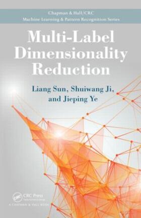 Sun / Ji / Ye |  Multi-Label Dimensionality Reduction | Buch |  Sack Fachmedien