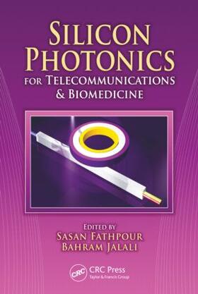 Fathpour / Jalali |  Silicon Photonics for Telecommunications and Biomedicine | Buch |  Sack Fachmedien