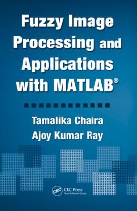 Chaira / Ray |  Fuzzy Image Processing and Applications with MATLAB | Buch |  Sack Fachmedien