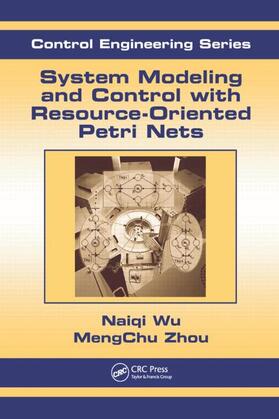 Zhou / Wu |  System Modeling and Control with Resource-Oriented Petri Nets | Buch |  Sack Fachmedien