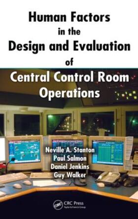 Stanton / Salmon / Jenkins |  Human Factors in the Design and Evaluation of Central Control Room Operations | Buch |  Sack Fachmedien