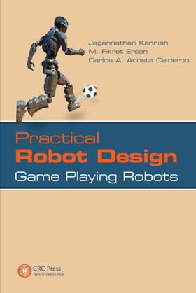 Kanniah / Ercan / Acosta Calderon |  Practical Robot Design | Buch |  Sack Fachmedien