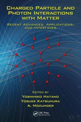 Hatano / Katsumura / Mozumder |  Charged Particle and Photon Interactions with Matter | Buch |  Sack Fachmedien