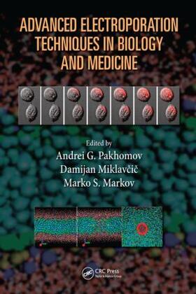 Pakhomov / Miklavcic / Markov | Advanced Electroporation Techniques in Biology and Medicine | Buch | 978-1-4398-1906-7 | sack.de