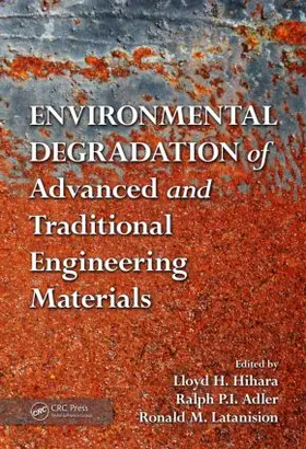 Hihara / Adler / Latanision |  Environmental Degradation of Advanced and Traditional Engineering Materials | Buch |  Sack Fachmedien