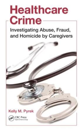 Pyrek |  Healthcare Crime | Buch |  Sack Fachmedien
