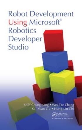 Kang / Chang / Gu |  Robot Development Using Microsoft Robotics Developer Studio | Buch |  Sack Fachmedien