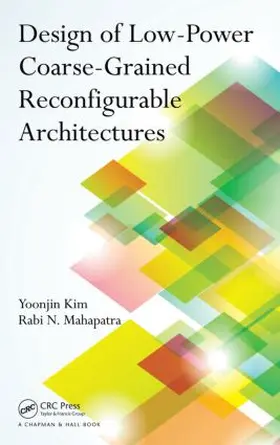 Kim / Mahapatra |  Design of Low-Power Coarse-Grained Reconfigurable Architectures | Buch |  Sack Fachmedien