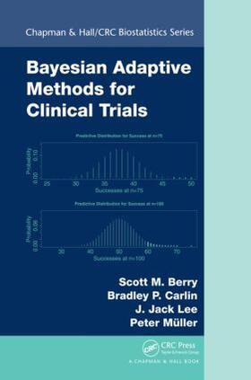 Berry / Carlin / Lee |  Bayesian Adaptive Methods for Clinical Trials | Buch |  Sack Fachmedien