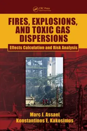 Assael / Kakosimos |  Fires, Explosions, and Toxic Gas Dispersions | Buch |  Sack Fachmedien