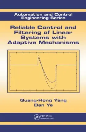 Yang / Ye |  Reliable Control and Filtering of Linear Systems with Adaptive Mechanisms | Buch |  Sack Fachmedien