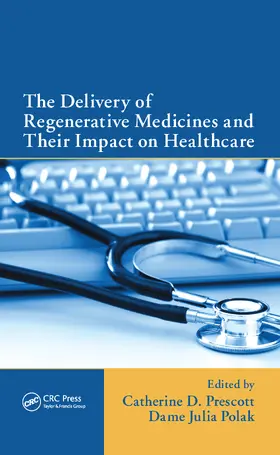 Prescott / Polak |  The Delivery of Regenerative Medicines and Their Impact on Healthcare | Buch |  Sack Fachmedien