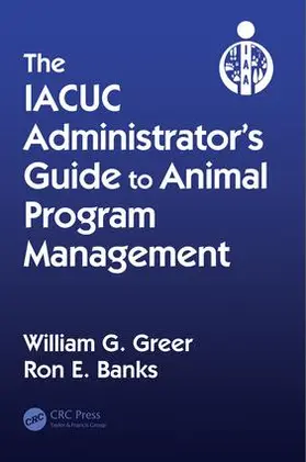 Greer / Banks |  The IACUC Administrator's Guide to Animal Program Management | Buch |  Sack Fachmedien