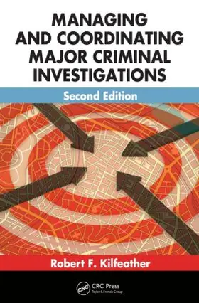 Kilfeather / Robert P |  Managing and Coordinating Major Criminal Investigations | Buch |  Sack Fachmedien