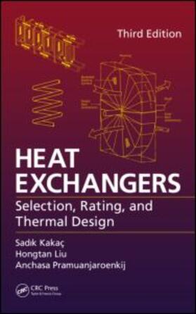 Kakaç / Liu / Pramuanjaroenkij |  Heat Exchangers: Selection, Rating, and Thermal Design, Third Edition | Buch |  Sack Fachmedien