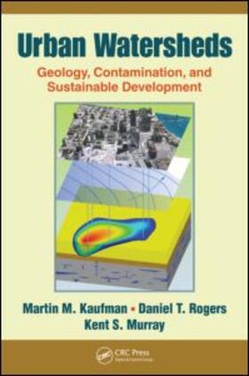 Kaufman / Rogers / Murray |  Urban Watersheds: Geology, Contamination, and Sustainable Development | Buch |  Sack Fachmedien