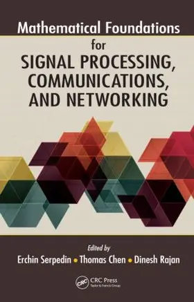 Serpedin / Chen / Rajan |  Mathematical Foundations for Signal Processing, Communications, and Networking | Buch |  Sack Fachmedien