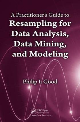 Good |  A Practitioner's Guide to Resampling for Data Analysis, Data Mining, and Modeling | Buch |  Sack Fachmedien