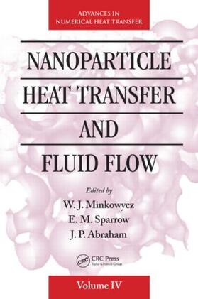 Minkowycz / Sparrow / Abraham |  Nanoparticle Heat Transfer and Fluid Flow | Buch |  Sack Fachmedien