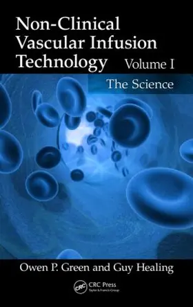 Green / Healing |  Non-Clinical Vascular Infusion Technology, Volume I | Buch |  Sack Fachmedien