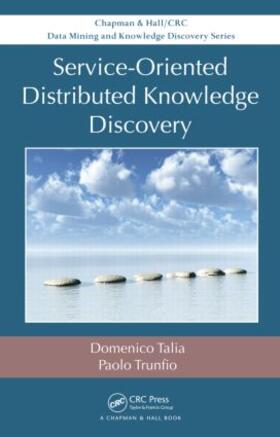 Talia / Trunfio |  Service-Oriented Distributed Knowledge Discovery | Buch |  Sack Fachmedien