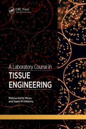 Micou / Kilkenny |  A Laboratory Course in Tissue Engineering | Buch |  Sack Fachmedien